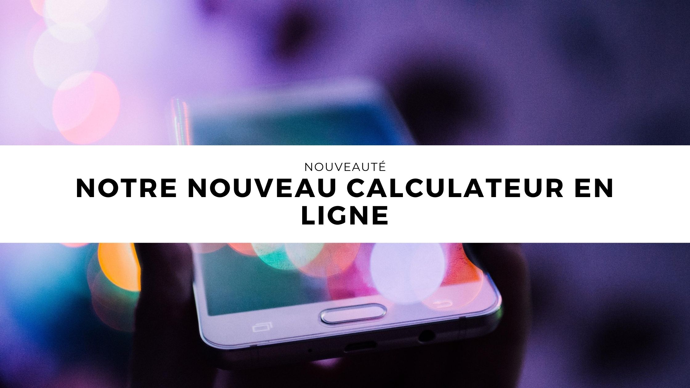 Notre nouveau calculateur en ligne
