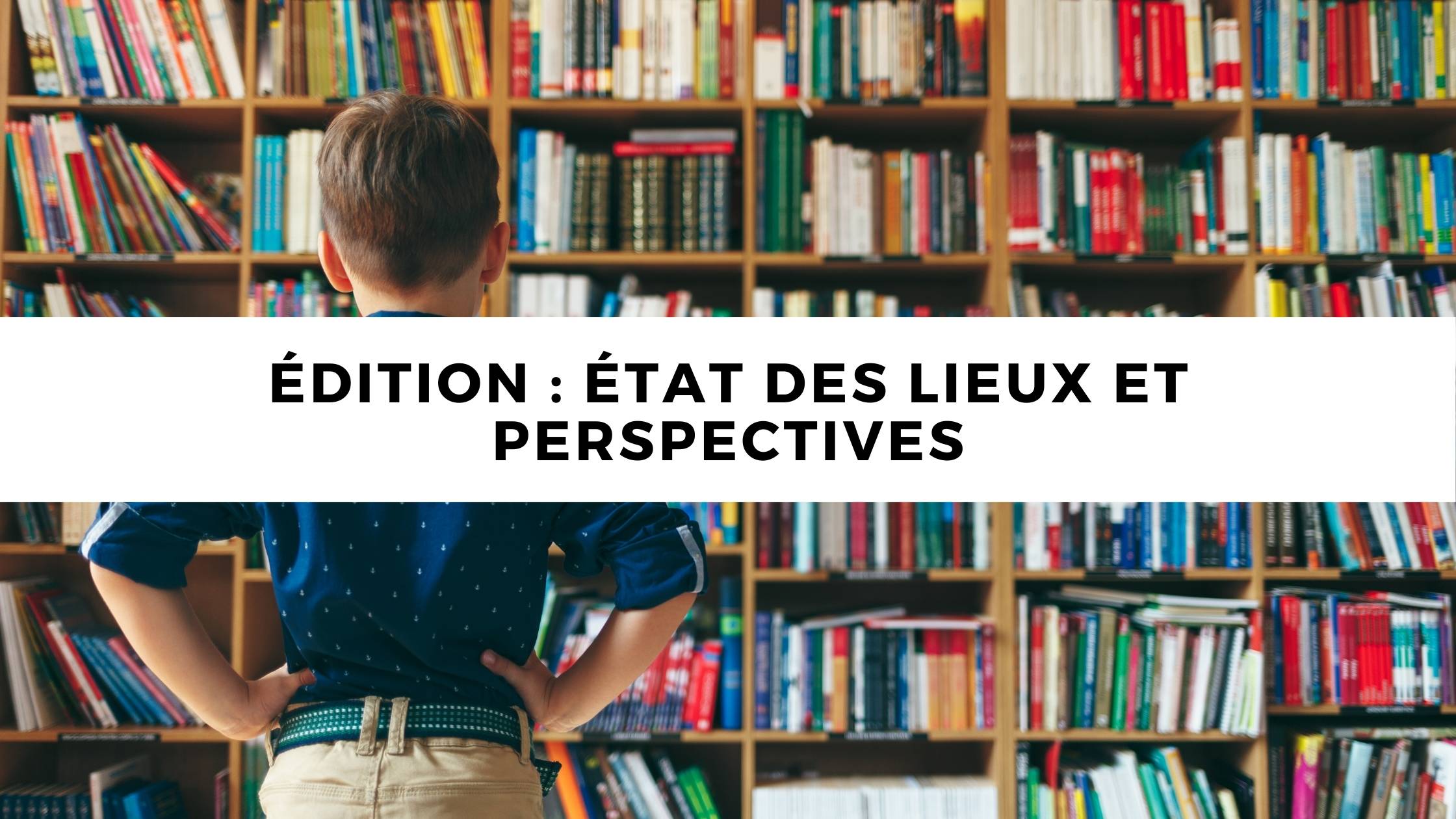 Édition : état des lieux et perspectives pour 2021