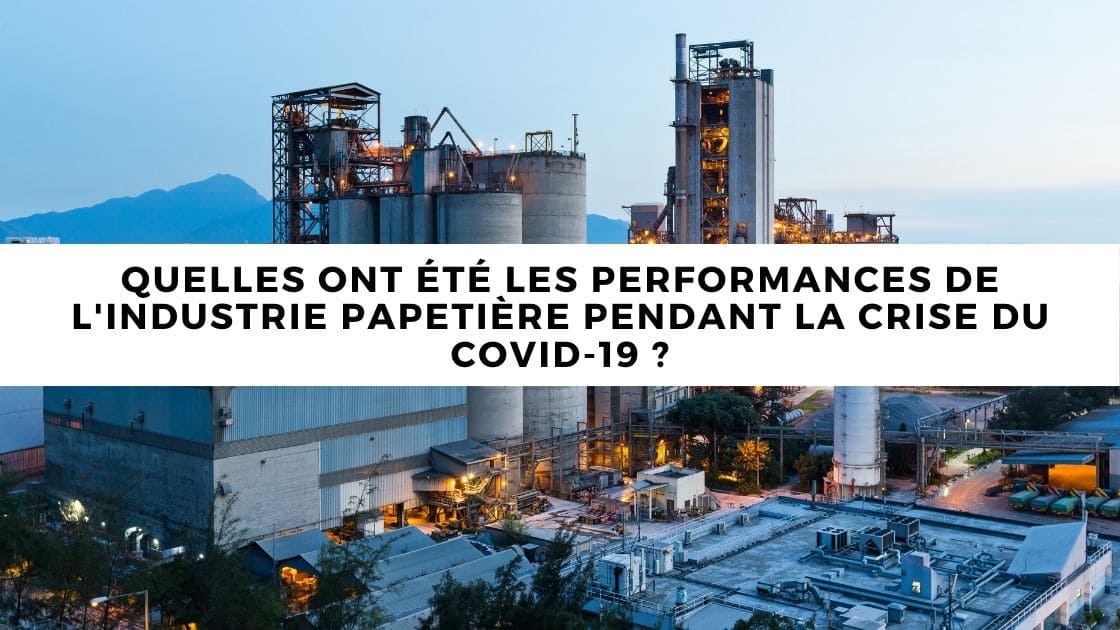 Les performances de l’industrie papetière pendant la crise du COVID-19 ?