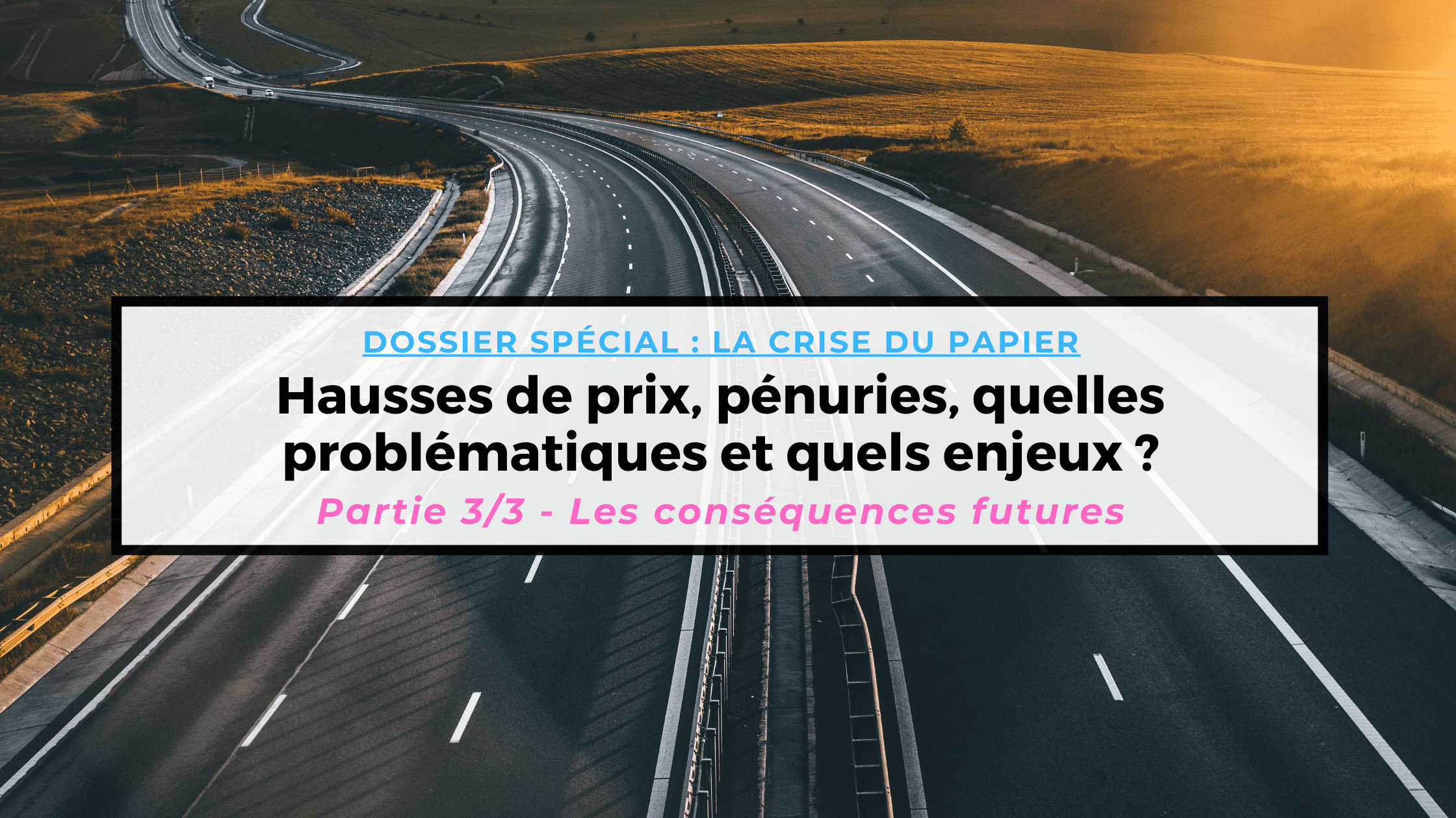 Crise du papier (3/3) : Quelles prévisions pour 2022 ? – Dossier Spécial