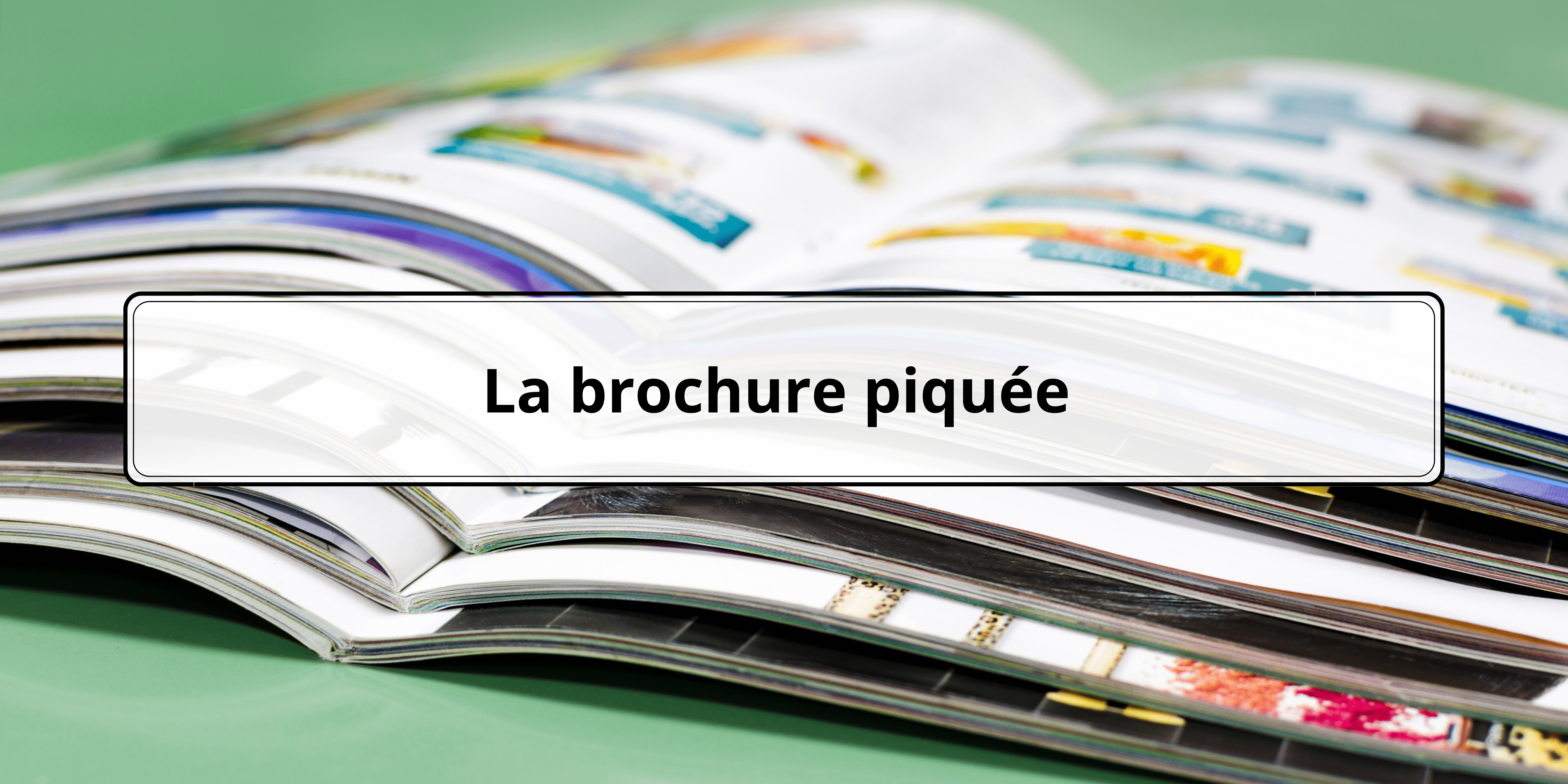 La brochure piquée