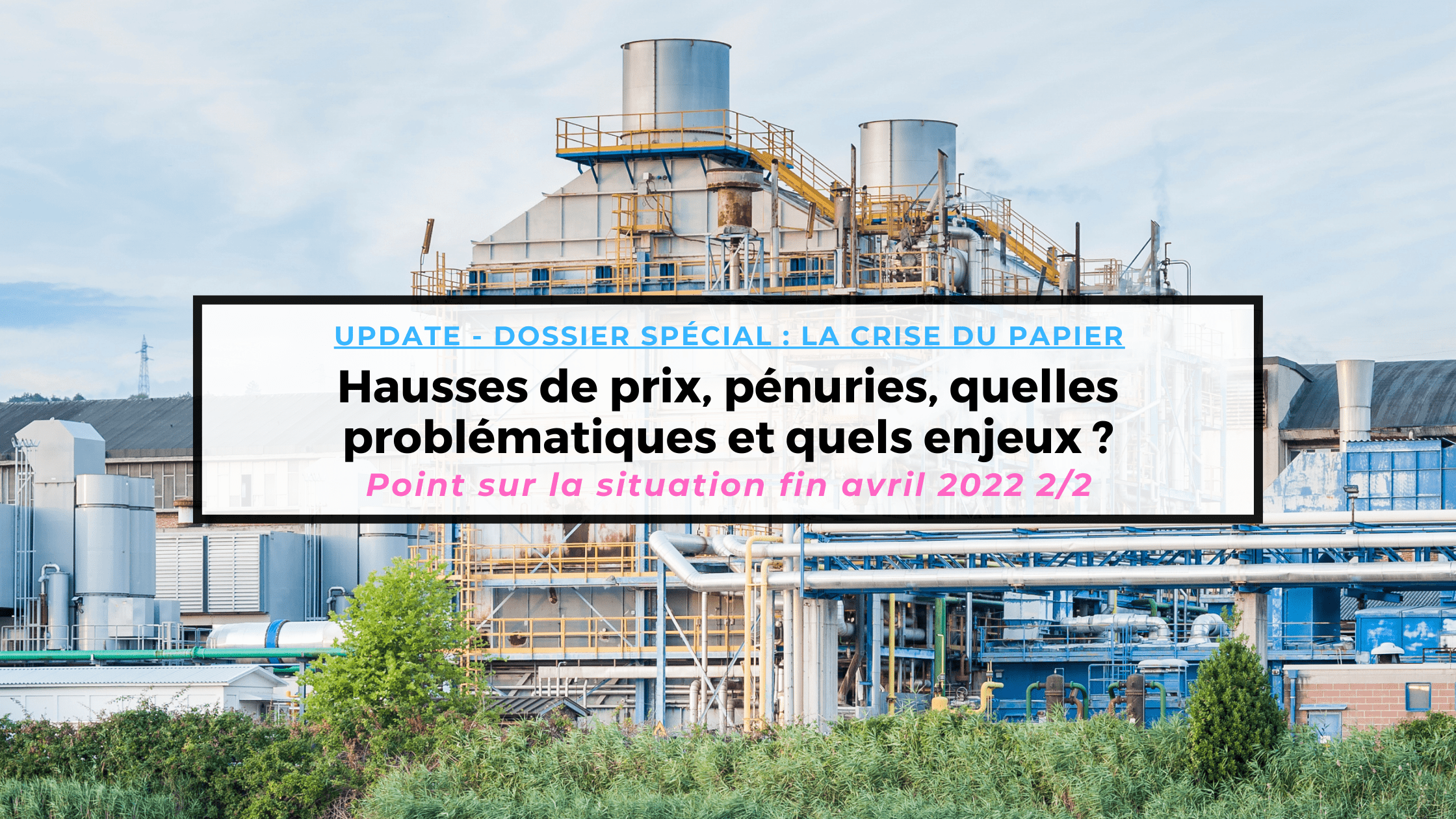 Crise du papier 2022 – Le point fin avril (2/2)