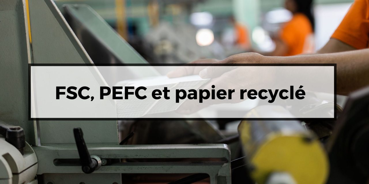 FSC, PEFC et papier recyclé